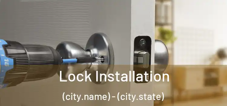 Lock Installation (city.name) - (city.state)